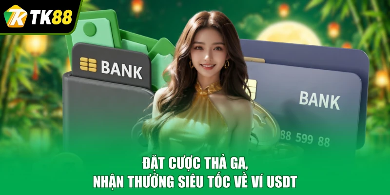 Đặt cược thả ga, nhận thưởng siêu tốc về ví USDT