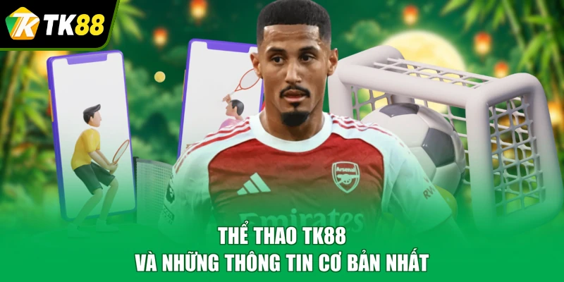 Thể thao TK88 và những thông tin cơ bản nhất
